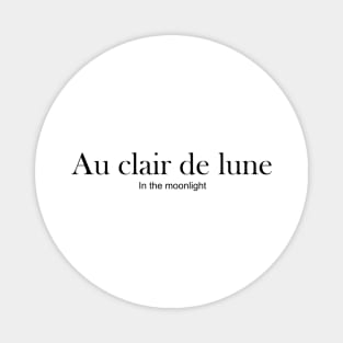 FRENCH WORDS: Au clair de lune (in the moonlight) Magnet